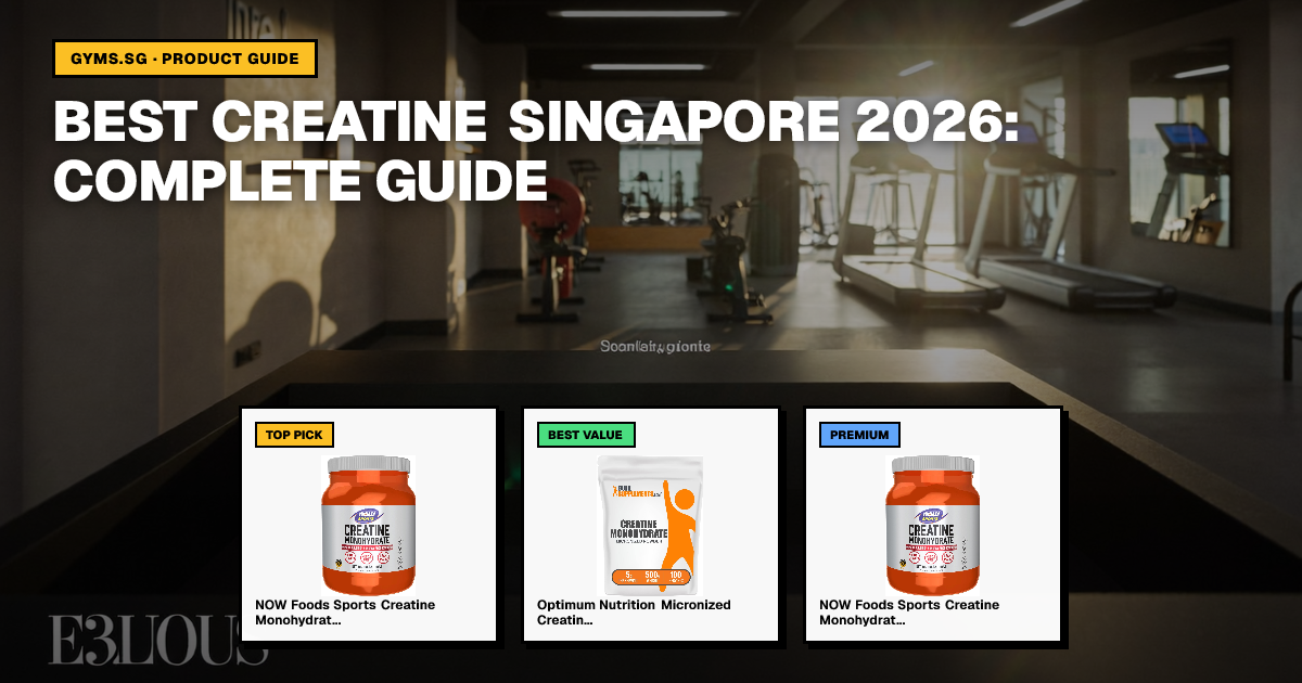 Best Creatine Singapore 2026: Complete Guide
