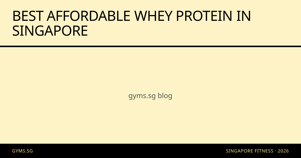 Best Affordable Whey Protein In Singapore