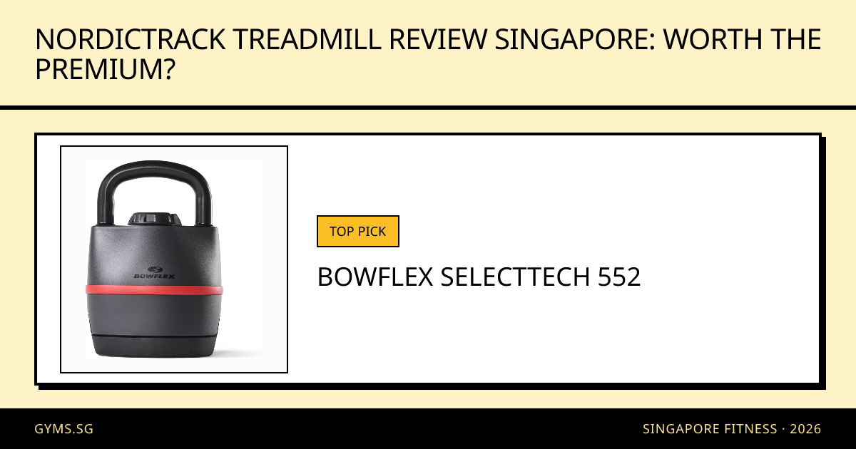 NordicTrack Treadmill Review Singapore: Worth the Premium?