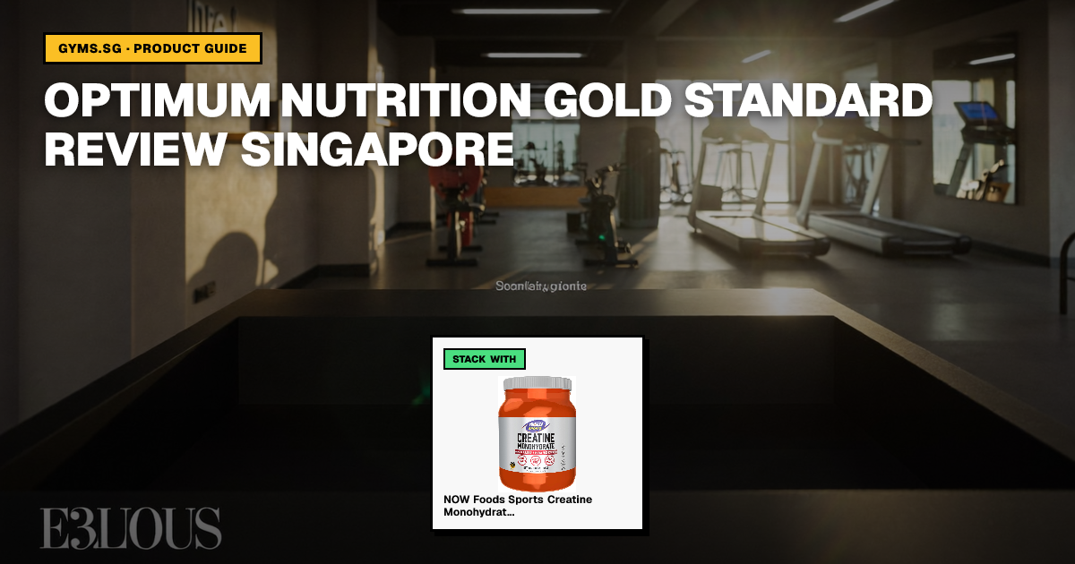Optimum Nutrition Gold Standard Review Singapore